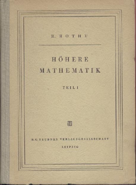 Rothe, Rudolf Ernst  Höhere Mathematik für Mathematiker, Physiker, Ingenieure. Verschiedene Auflagen. Band 1-3 (von 5). 
