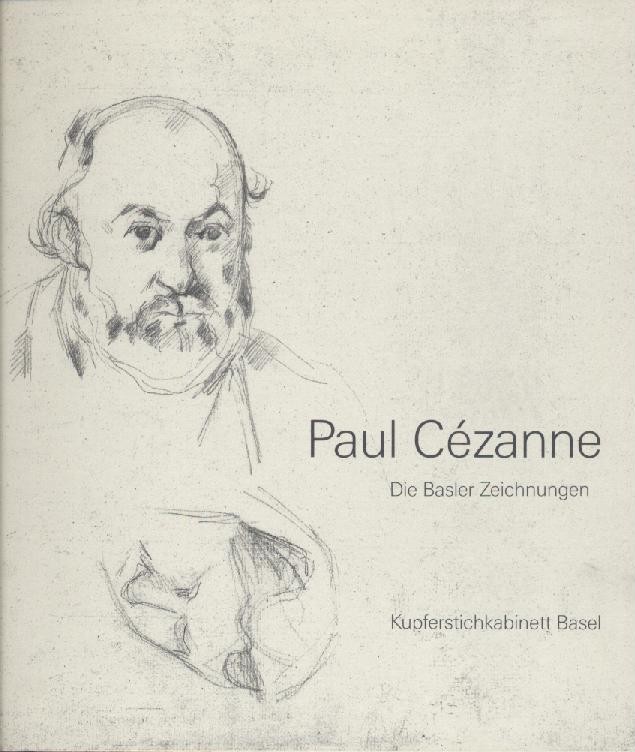 Cezanne, Paul - Koepplin, Dieter (Hrsg.)  Paul Cezanne. Die Basler Zeichnungen. 