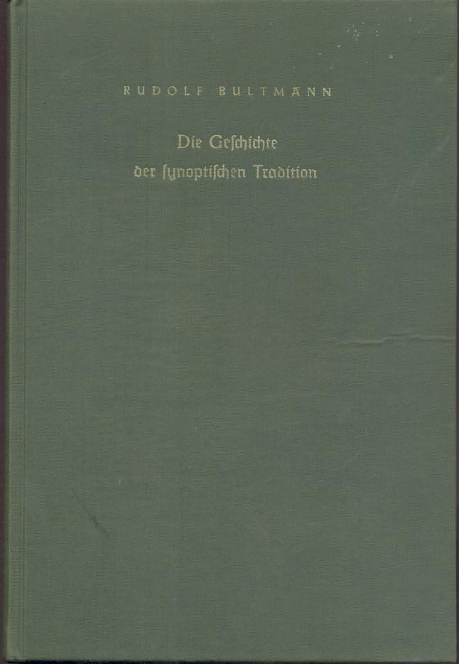 Bultmann, Rudolf  Die Geschichte der synoptischen Tradition. 6. Auflage. Textband u. Ergänzungsheft. 