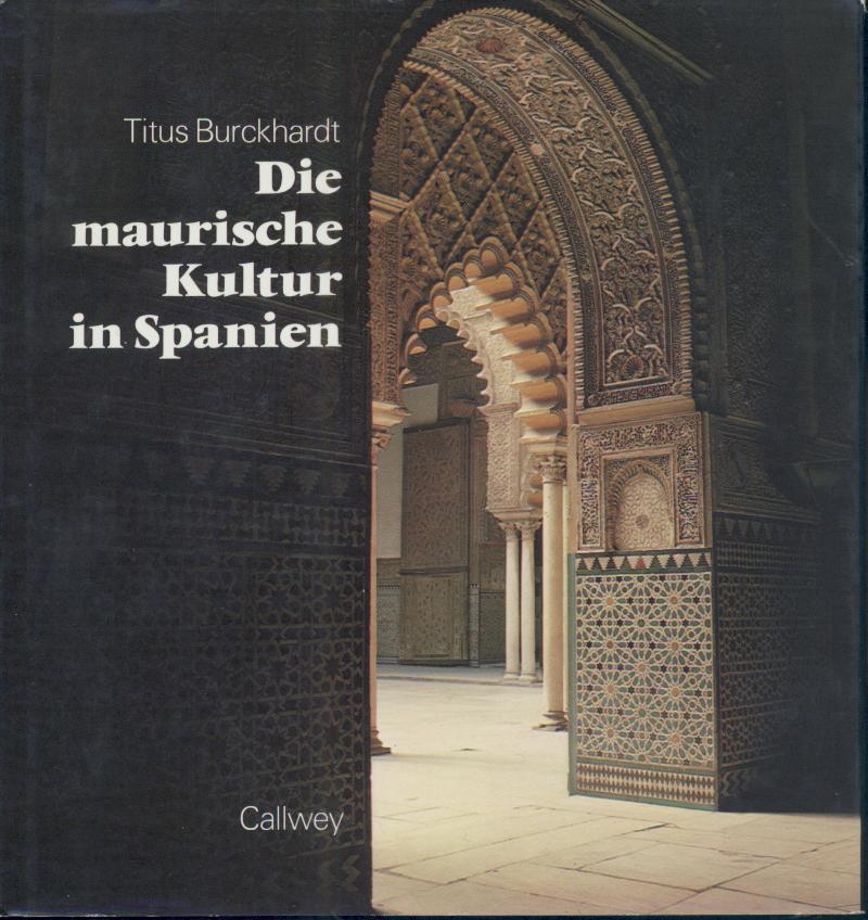 Burckhardt, Titus  Die maurische Kultur in Spanien. 2. überarbeitete u. erweiterte Auflage. 