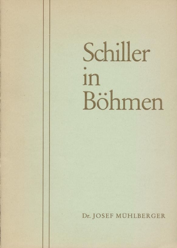 Mühlberger, Josef  Schiller in Böhmen. 