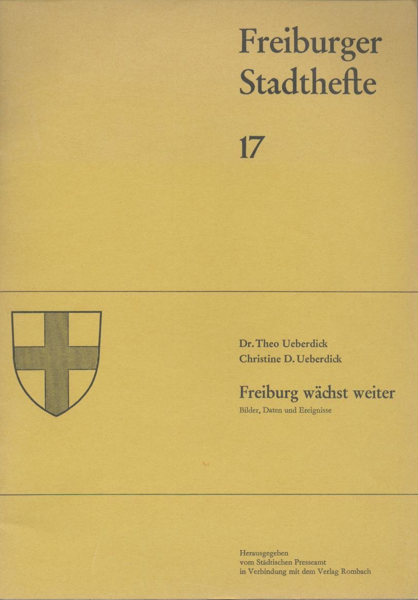 Ueberdick, Theo u. Christine D.  Freiburger Stadthefte. Nr. 17: Freiburg wächst weiter. Bilder, Daten und Ereignisse. 