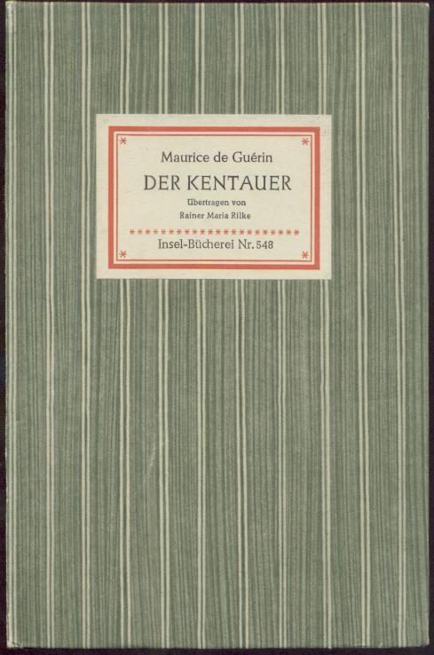 Guérin, Maurice de  Der Kentauer. Übertragen durch Rainer Maria Rilke. 