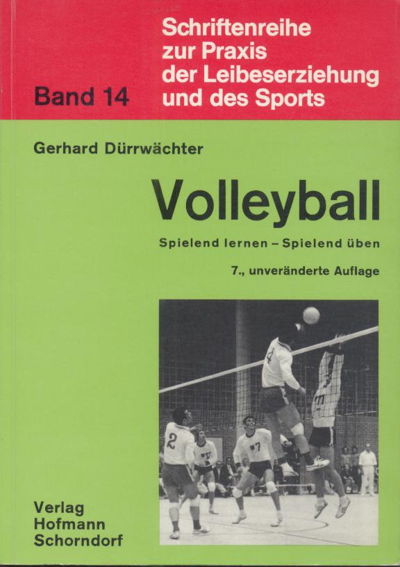 Dürrwächter, Gerhard  Volleyball. Spielend lernen - spielend üben. Eine methodische Lehrhilfe zur Einführung des Volleyballspiels. Mit einem Anhang zu den Spielregeln und geeigneten Netzanlagen. 7. unveränderte Auflage. 