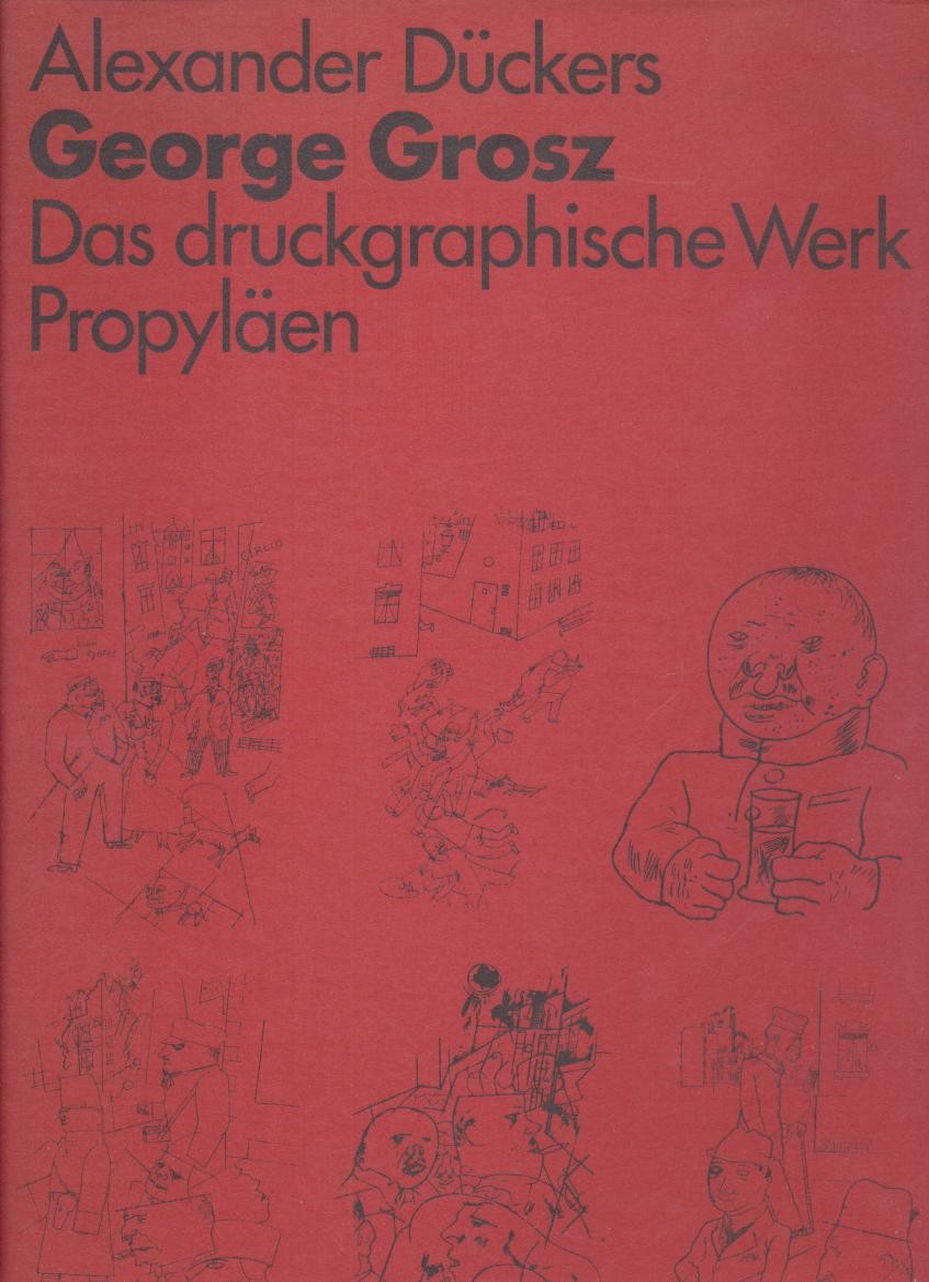 Grosz, George - Dückers, Alexander  George Grosz. Das druckgraphische Werk. 