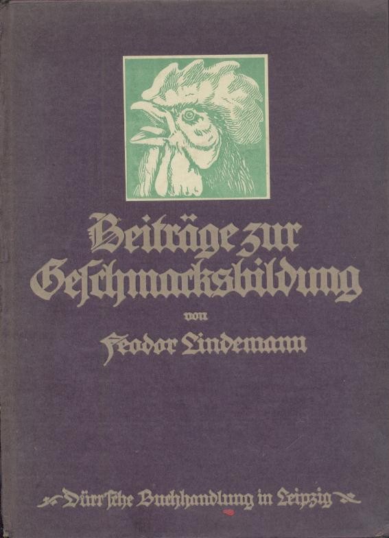 Lindemann, Feodor  Beiträge zur Geschmacksbildung. Ein Buch zur Besinnung und Belehrung. 