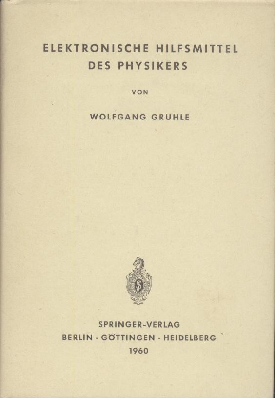 Gruhle, Wolfgang  Elektronische Hilfsmittel des Physikers. 