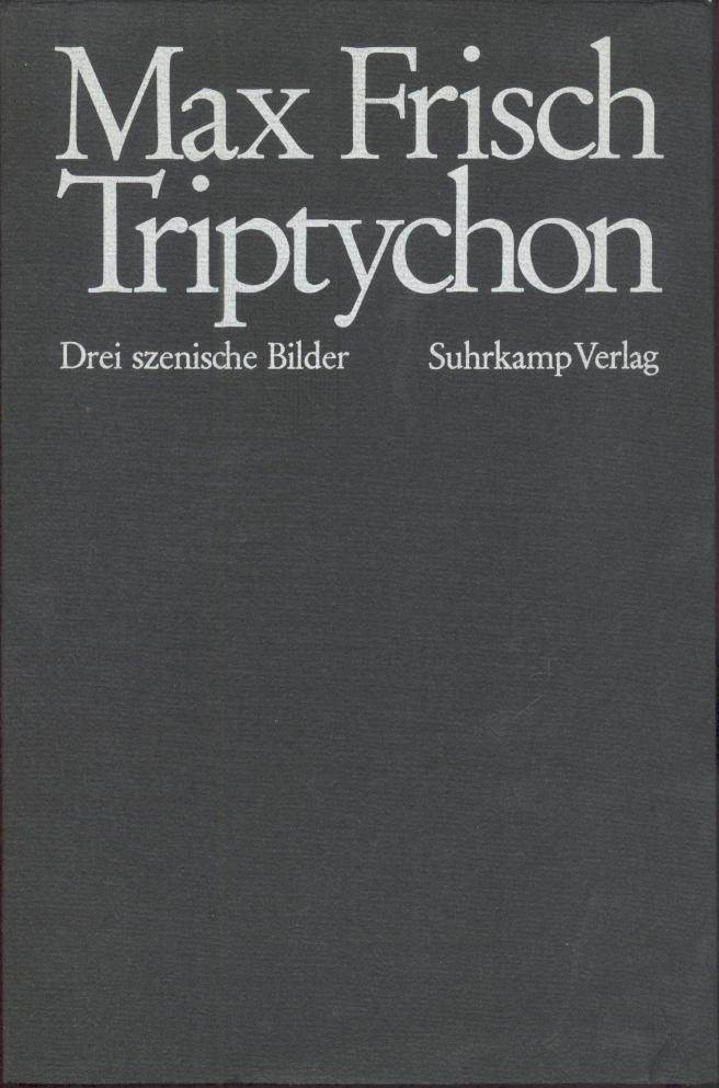 Frisch, Max  Triptychon. Drei szenische Bilder. 