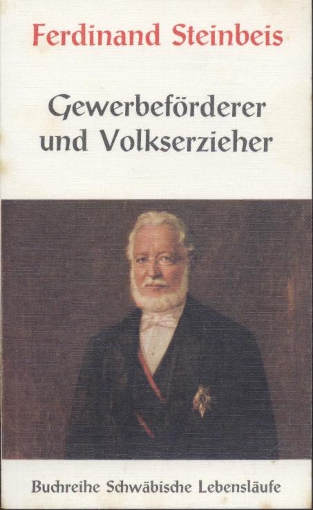 Christmann, Helmut  Ferdinand Steinbeis. Gewerbeförderer und Volkserzieher. 