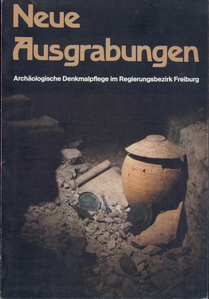 Biegel, Gerd, Rolf Dehn u. Gerhard Fingerlin  Neue Ausgrabungen. Archäologische Denkmalpflege im Regierungsbezirk Freiburg. 