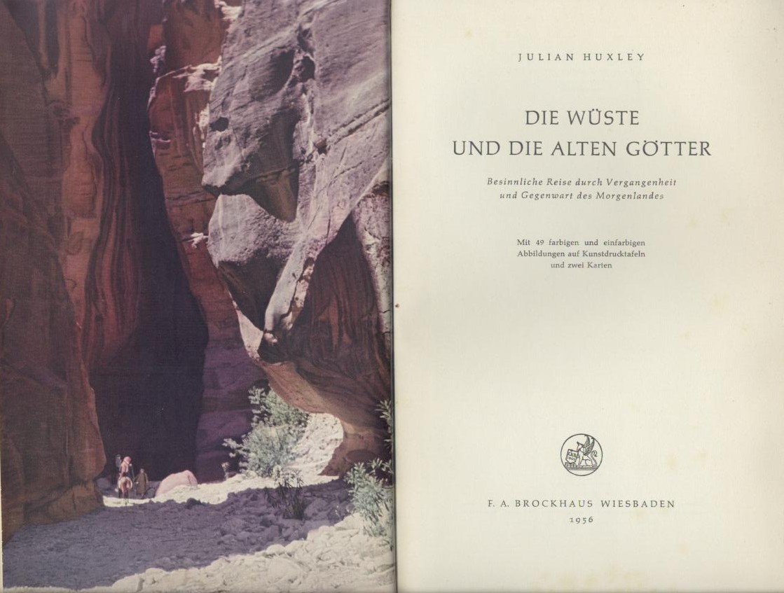 Huxley, Julian  Die Wüste und die alten Götter. Besinnliche Reise durch die Vergangenheit und Gegenwart des Morgenlandes. Übersetzt von Lothar Tobias. 