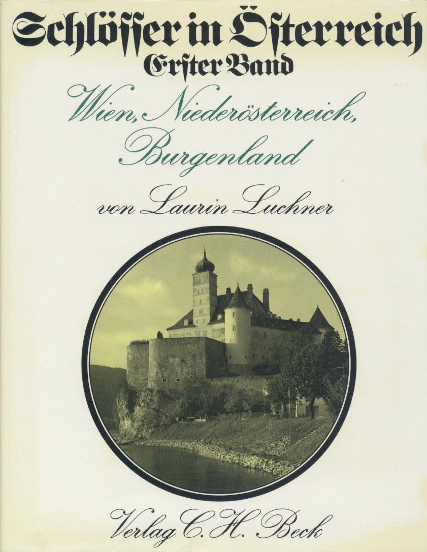 Luchner, Laurin  Schlösser in Österreich. Band 1: Residenzen und Landsitze in Wien, Niederösterreich und dem Burgenland. 