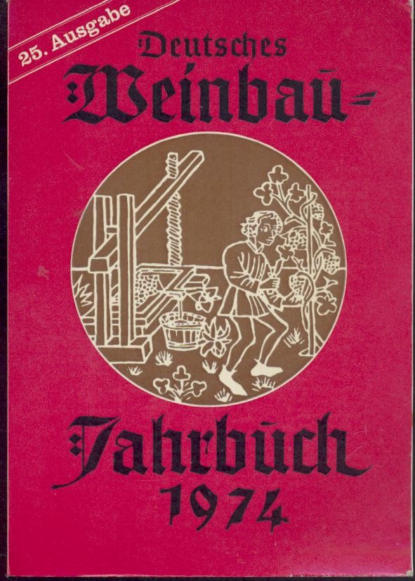 Götz, Bruno u. Waldemar Madel (Hrsg.)  Deutsches Weinbau-Jahrbuch 1974 (früher Deutscher Weinbau-Kalender). 25. Jahrgang. 