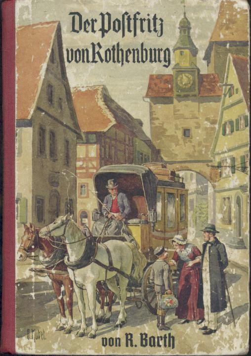Barth, Rosa Maria  Der Postfritz von Rothenburg. Erzählung aus Rothenburgs Vergangenheit. 19.-24. Auflage. 