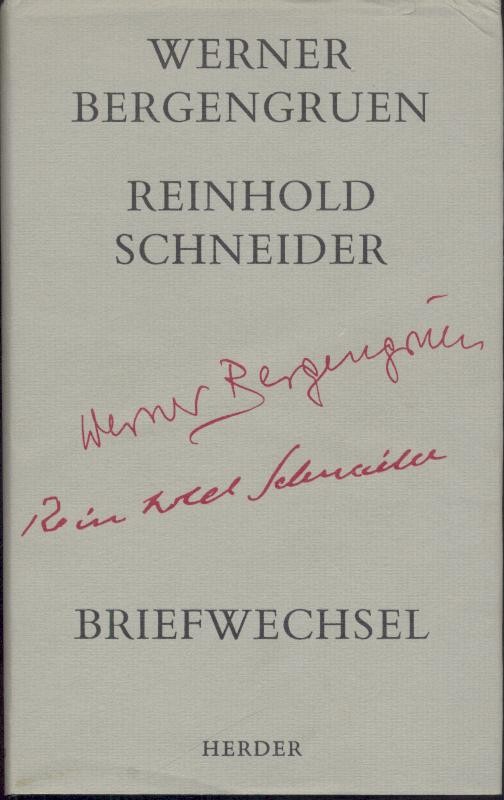 Bergengruen, Werner u. Reinhold Schneider  Briefwechsel. Hrsg. u. Nachwort von N. Luise Hackelsberger-Bergengruen. 