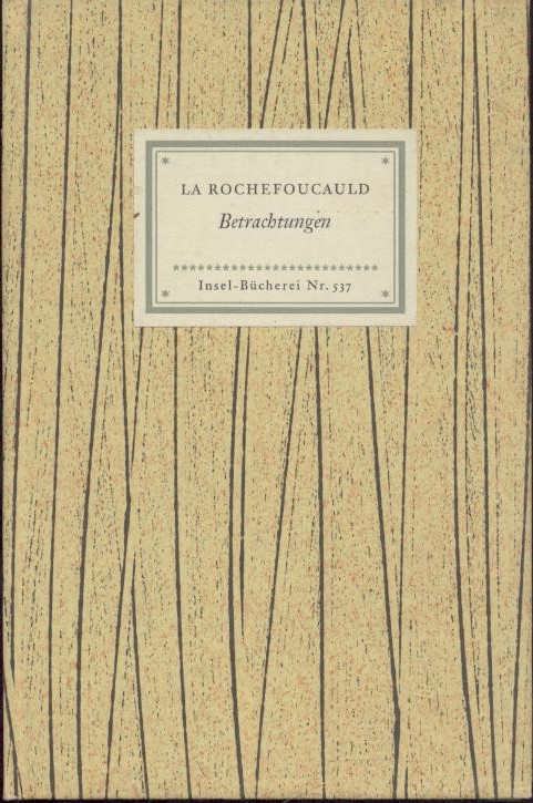La Rochefoucauld, Francois de  Betrachtungen oder Moralische Sentenzen und Maximen. Geleitwort von Wilhelm Weigand. 36.-42. Tsd. 