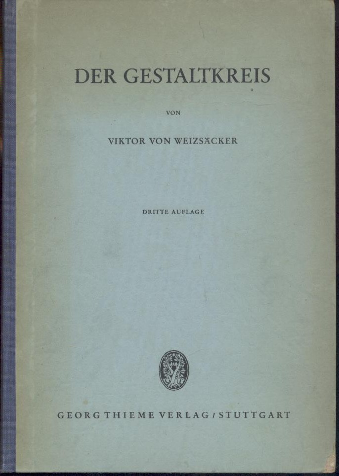 Weizsäcker, Viktor von  Der Gestaltkreis. Theorie der Einheit von Wahrnehmen und Bewegen. 3. Auflage. 