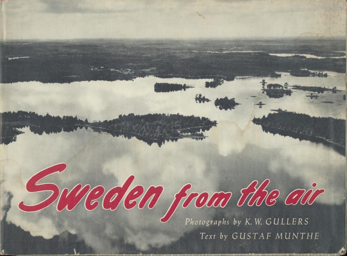 Gullers, K. W. and Gustaf Munthe  Sweden from the air. 