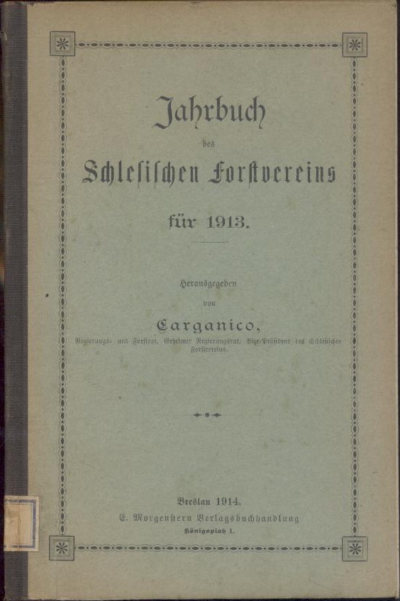 Carganico, Alfred (Hrsg.)  Jahrbuch des Schlesischen Forstvereins für 1913. 