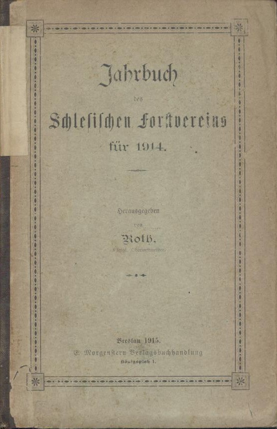 Roth, Max (Hrsg.)  Jahrbuch des Schlesischen Forstvereins für 1914. 