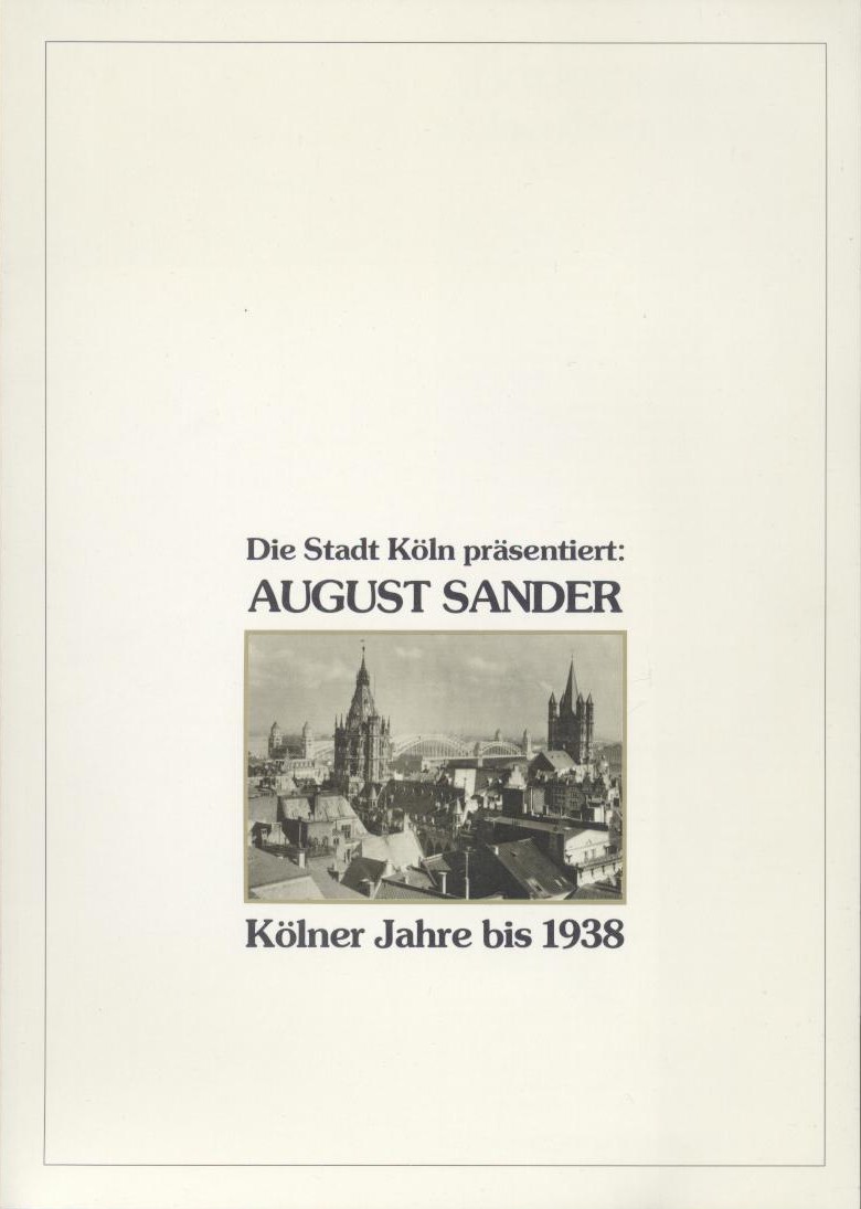 Sander, August - Barten, Rudolf u. Gunther Sander (Hrsg.)  Die Stadt Köln präsentiert: August Sander. Kölner Jahre bis 1938. 