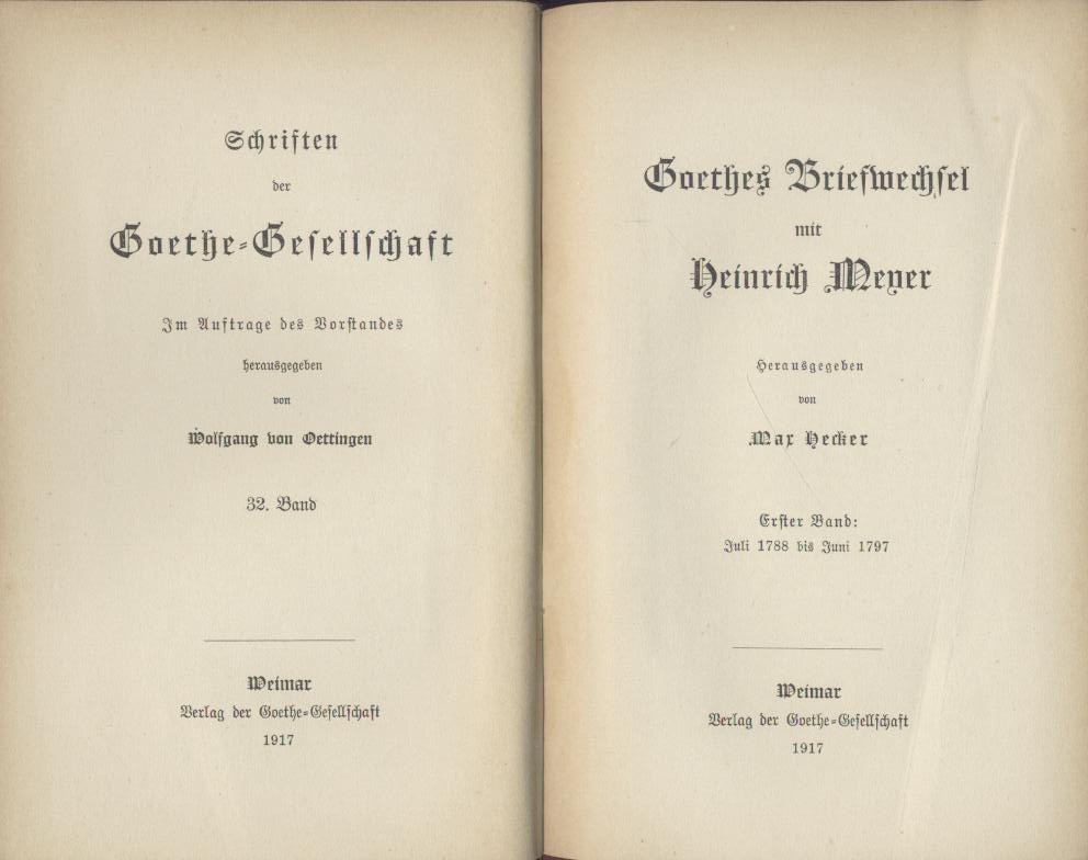 Goethe, Johann Wolfgang v. u. Heinrich Meyer  Goethes Briefwechsel mit Heinrich Meyer. Hrsg. von Max Hecker. Band 1 u. 2 (von 4). 
