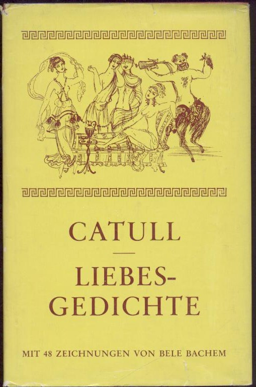 Catull - Catullus, Gaius Valerius  Liebesgedichte. Lateinisch und deutsch. Übertragen und mit einem Nachwort versehen von Carl Fischer. 