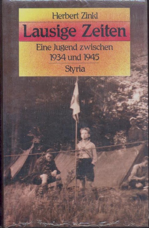 Zinkl, Herbert  Lausige Zeiten. Eine Jugend zwischen 1934 und 1945. 
