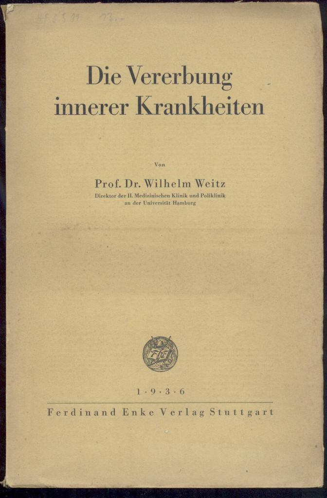 Weitz, Wilhelm  Die Vererbung innerer Krankheiten. 