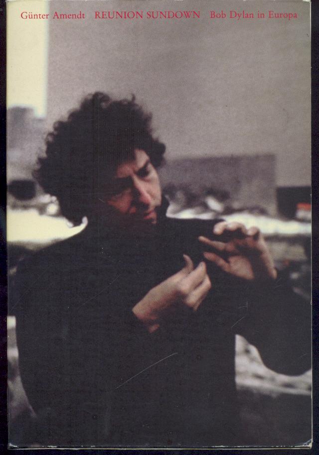 Amendt, Günter  Reunion Sundown. Jokerman 84 revisits Highway 61. Eine Robertage über Dylans Europa-Tournee 1984. 