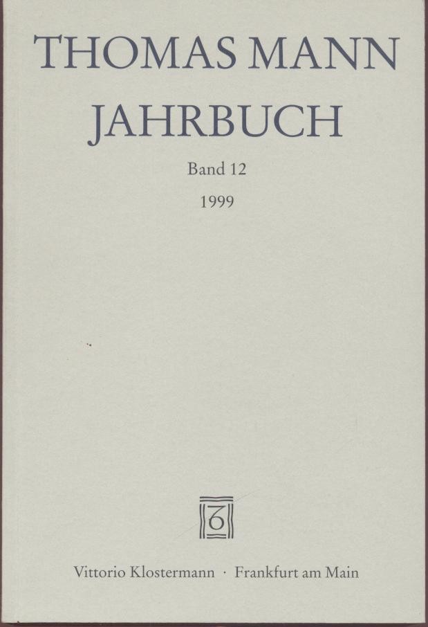 Heftrich, Eckhard, Thomas Sprecher u. Ruprecht Wimmer (Hrsg.)  Thomas Mann Jahrbuch. Band 12. 1999. 