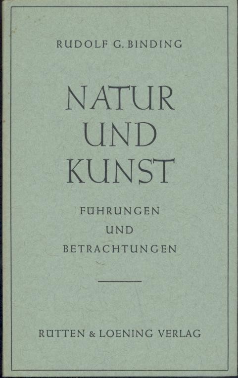 Binding, Rudolf G.  Natur und Kunst. Führungen und Betrachtungen. 