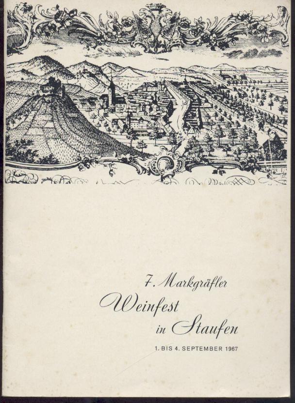 Ständiger Ausschuss des Markgräfler Weinfestes u. Stadt Staufen (Hrsg.)  Siebtes Markgräfler Weinfest in Staufen. 1. bis 4. September 1967. Festschrift und Programm. 