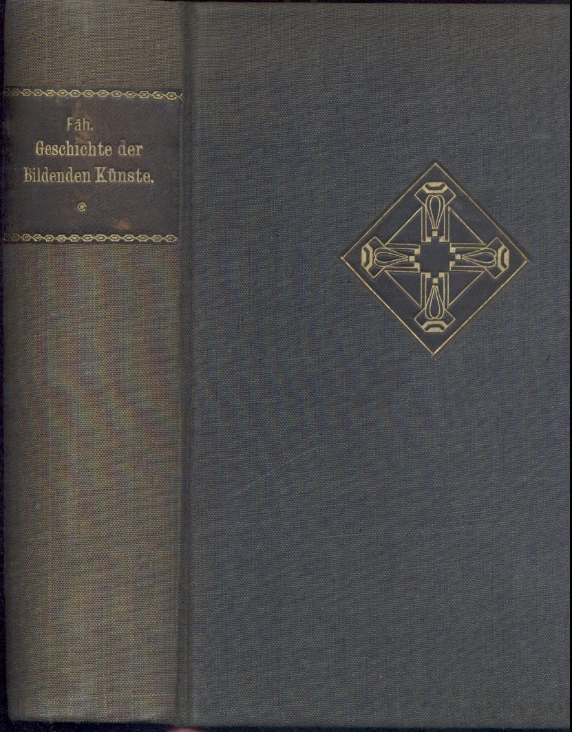 Fäh, Adolf  Geschichte der bildenden Künste. 2. verbesserte und erweiterte Auflage. 