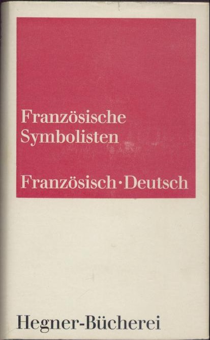 Hinderberger, Hannelise (Hrsg.)  Französische Symbolisten. Ausgewählt, übersetzt und mit dem französischen Text hrsg. von Hannelise Hinderberger. 2. Auflage. 