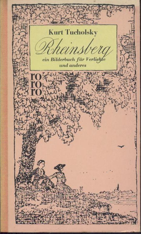 Tucholsky, Kurt  Rheinsberg ein Bilderbuch für Verliebte und anderes. Hrsg. von Mary Gerold-Tucholsky. 