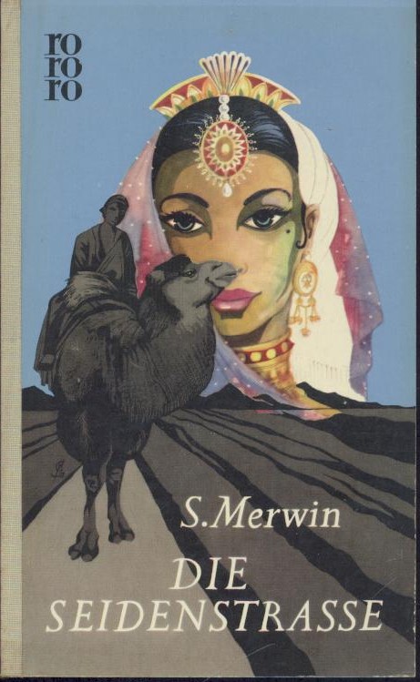 Merwin, Samuel  Die Seidenstraße. Roman. Übersetzt von Franziska Meister-Waldner. 