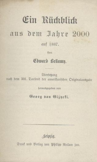 Bellamy, Edward  Ein Rückblick aus dem Jahre 2000 auf 1887. Übersetzung nach dem 301. Tausend der amerikanischen Originalausgabe hrsg. von Georg von Gizycki. 