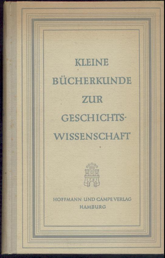 Trillmich, Werner  Kleine Bücherkunde zur Geschichtswissenschaft. Eingeleitet von Hermann Aubin. 