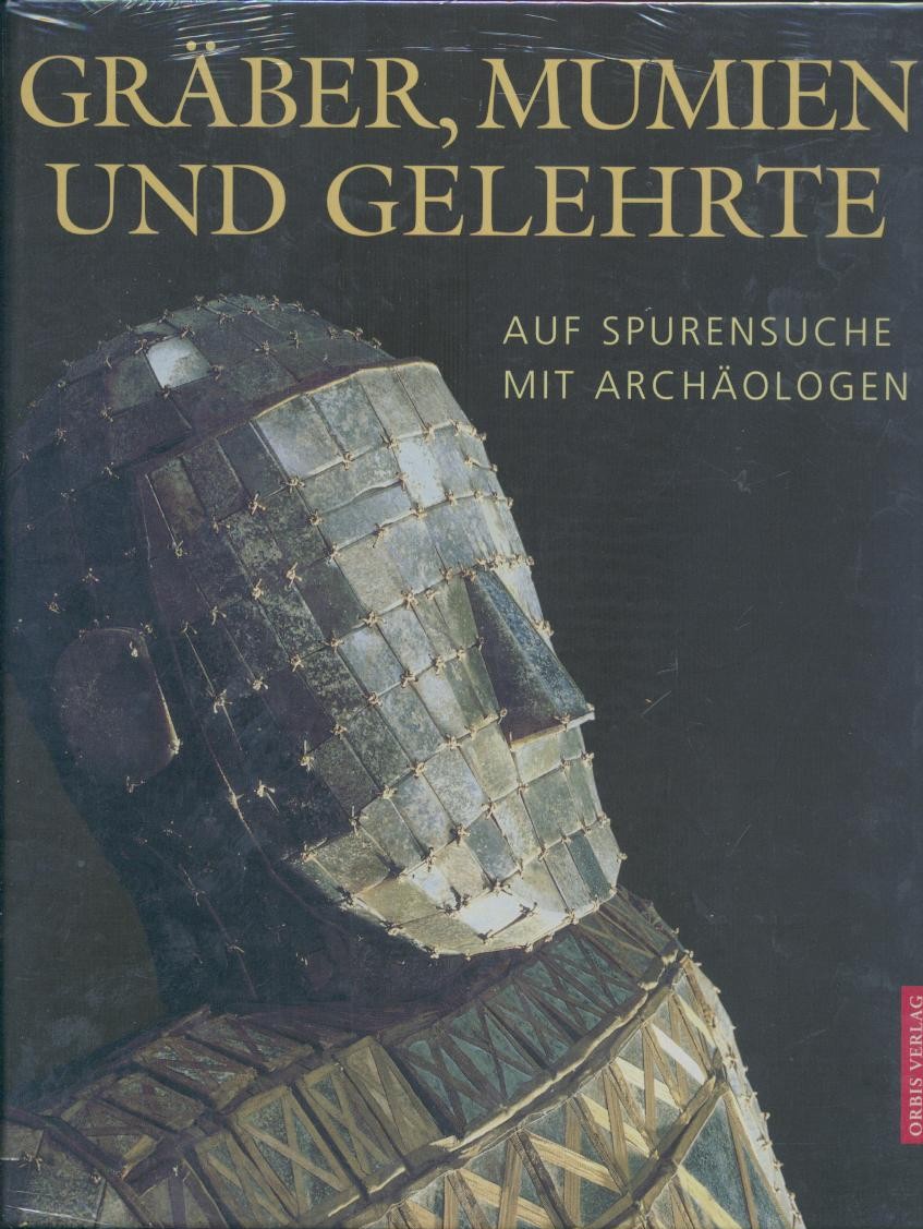 Bahn, Paul G.  Gräber, Mumien und Gelehrte. Auf Spurensuche mit Archäologen. Übers. von Erwin Fink u. Simone Schultze. 