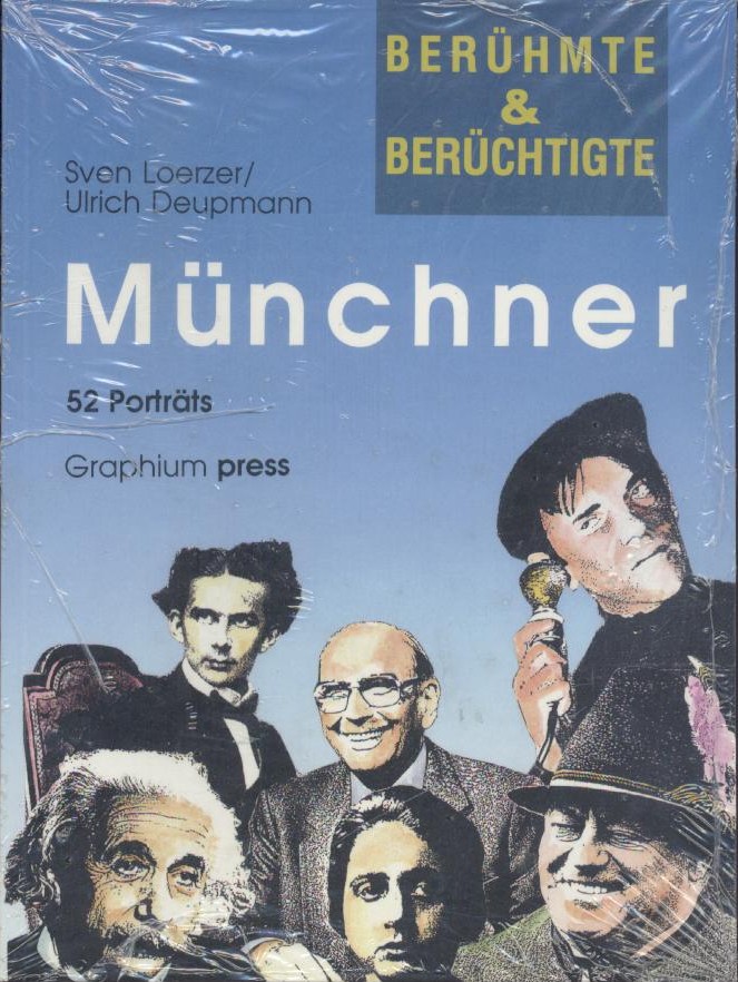 Loerzer, Sven u. Ulrich Deupmann  Berühmte und berüchtigte Münchner. 52 Porträts. 