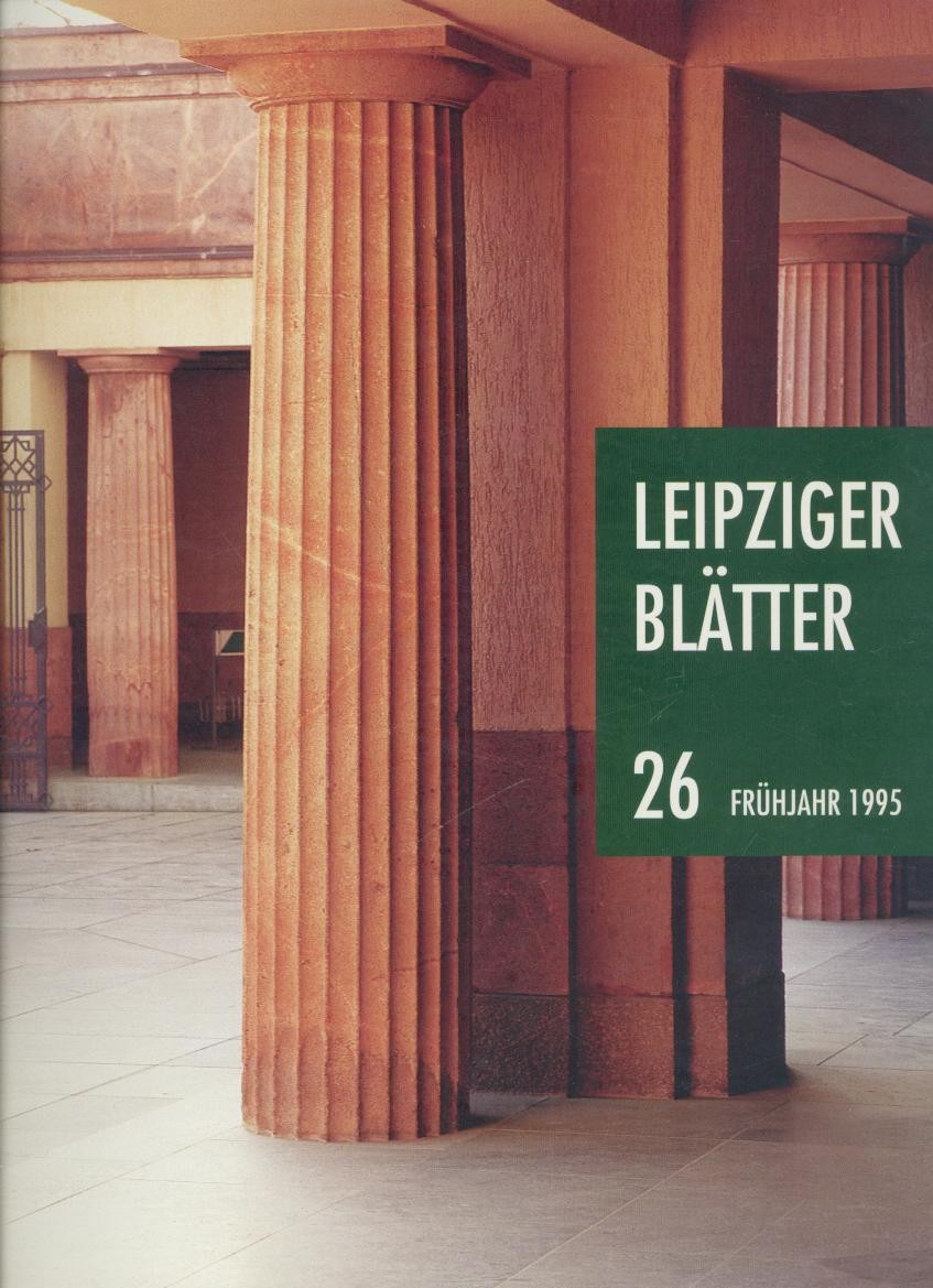 Kulturstiftung Leipzig (Hrsg.)  Leipziger Blätter. Heft 26, Frühjahr 1995. 