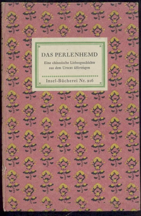 Kuhn, Franz (Übersetzung)  Das Perlenhemd. Eine chinesische Liebesgeschichte. Aus dem Urtext übertragen von Franz Kuhn. 