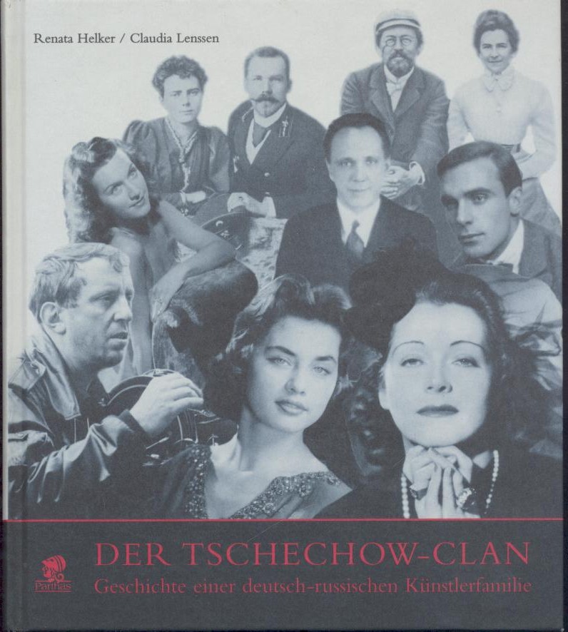 Helker, Renata u. Claudia Lenssen  Der Tschechow-Clan. Geschichte einer deutsch-russischen Künstlerfamilie. 