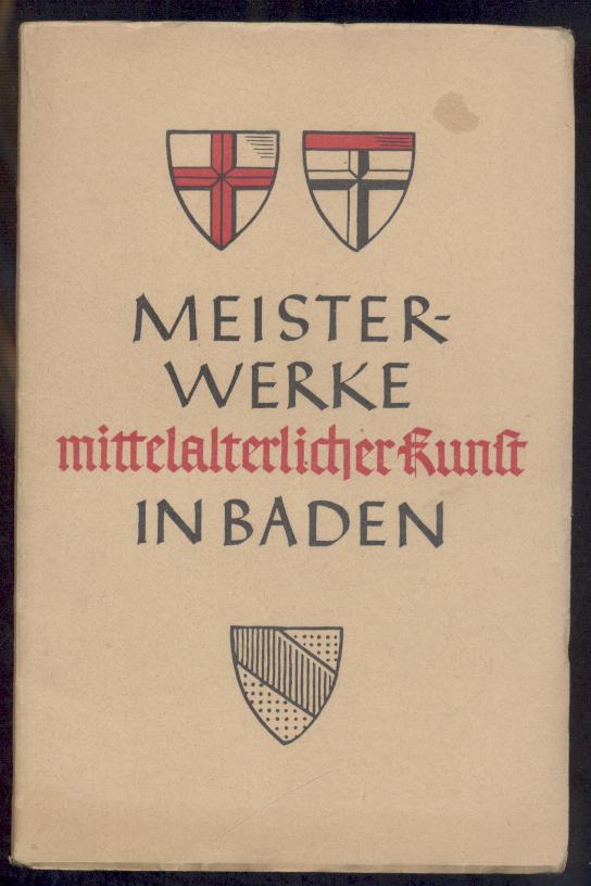 Schroth, Ingeborg (Bearb.)  Meisterwerke mittelalterlicher Kunst in Baden. Städtische Sammlungen Freiburg i. Br. Ausstellungskatalog. 