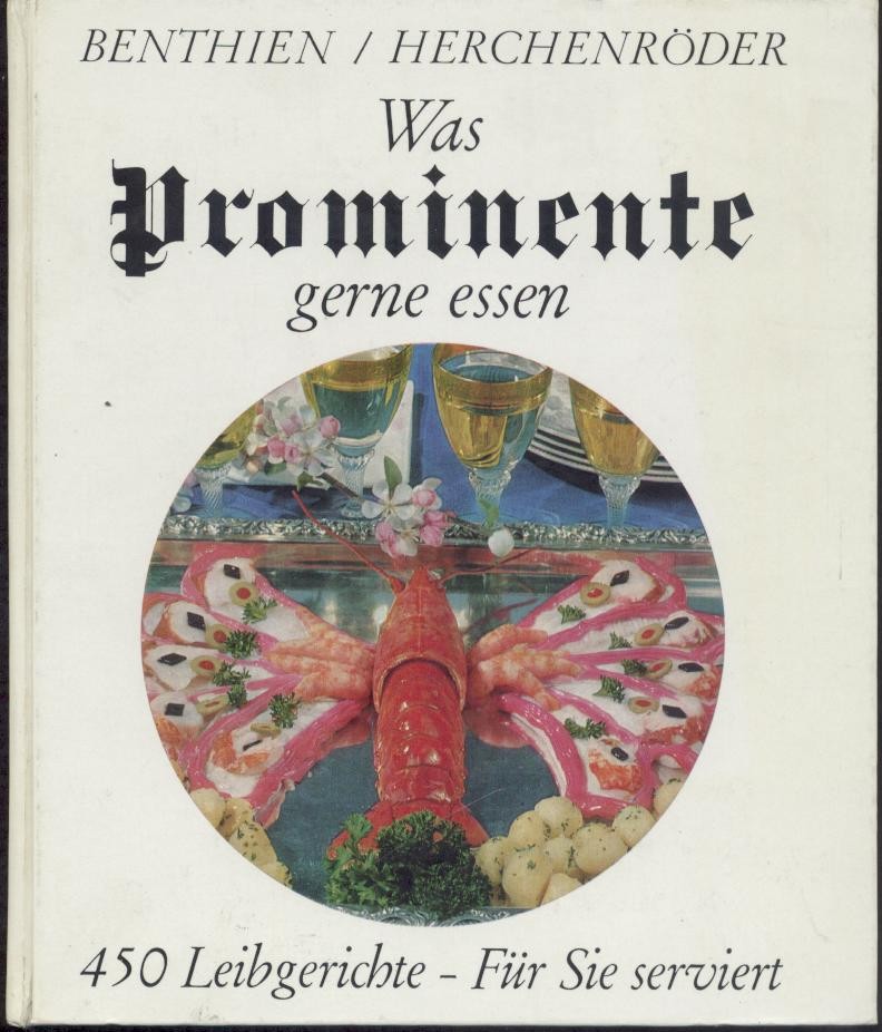 Benthien, Marita (Hrsg.), Walter Knasmüller, Elisabeth Wagner u. Jan Herchenröder  Was Prominente gerne essen. 450 Leibgerichte für Sie serviert. 