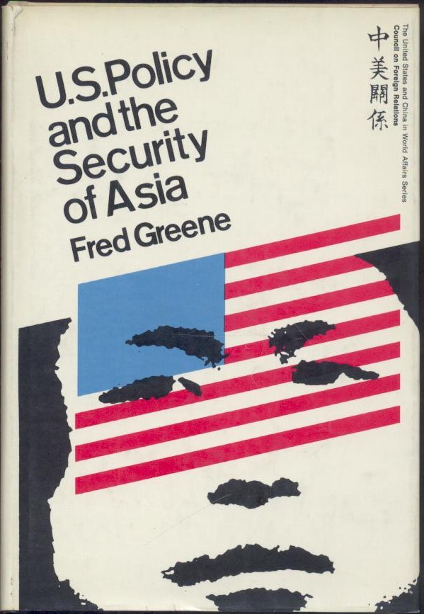 Greene, Fred  U.S. Policy and the Security of Asia. 