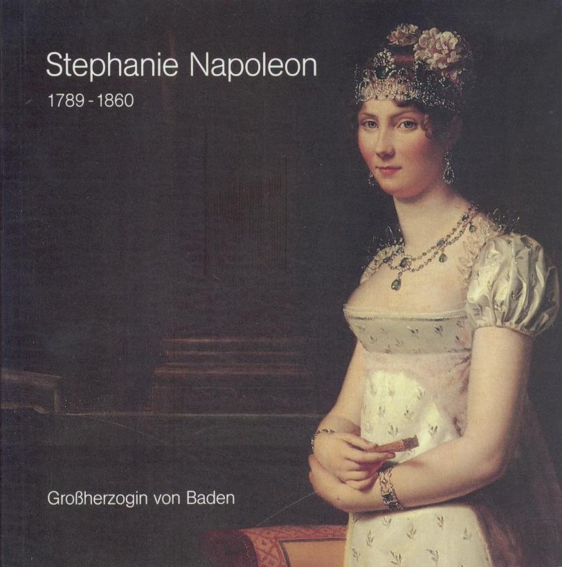 Stratmann-Döhler, Rosemarie (Hrsg.)  Stephanie Napoleon Großherzogin von Baden 1789-1860. Ausstellung anläßlich der 200. Wiederkehr ihres Geburtstages. 