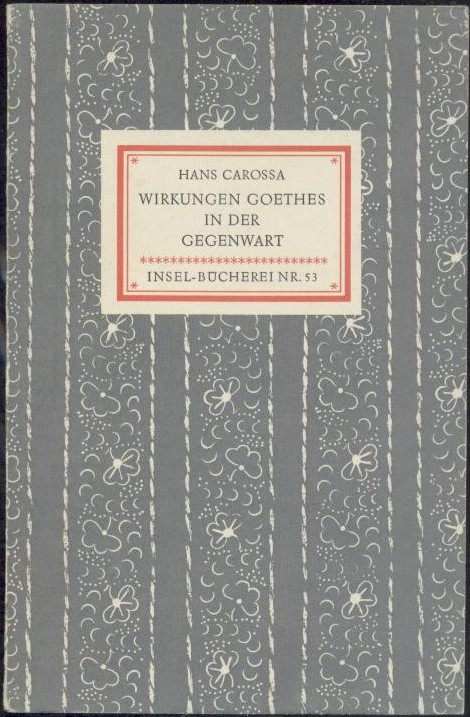 Carossa, Hans  Wirkungen Goethes in der Gegenwart. 