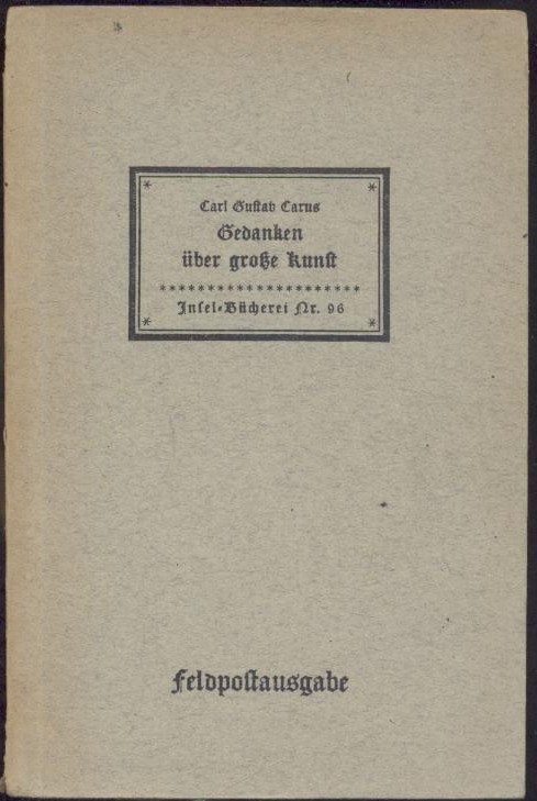 Carus, Carl Gustav  Gedanken über große Kunst. 21.-60. Tsd. Feldpostausgabe. 